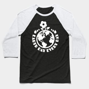 Everyday Earth day Baseball T-Shirt